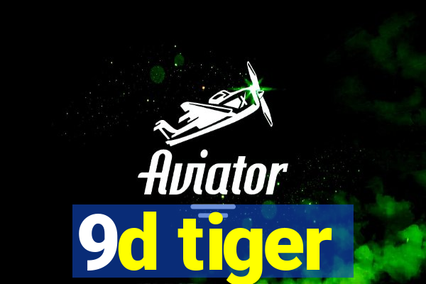 9d tiger